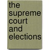 The Supreme Court and Elections door Charles Zelden