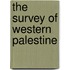 The Survey Of Western Palestine