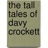 The Tall Tales of Davy Crockett door Michael A. Lofaro