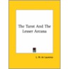 The Tarot And The Lesser Arcana door Lauron William De Laurence