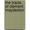 The Tracts Of Clement Maydeston door William Caxton