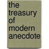 The Treasury Of Modern Anecdote by William Henry Davenport Adams