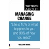 The Truth About Managing Change door William Kane