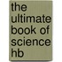 The Ultimate Book Of Science Hb
