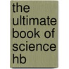 The Ultimate Book Of Science Hb door Authors Various