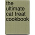 The Ultimate Cat Treat Cookbook