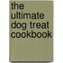 The Ultimate Dog Treat Cookbook