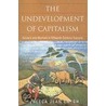 The Undevelopment Of Capitalism by Rebecca Jean Emigh