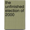 The Unfinished Election Of 2000 by Jack N. Rakove