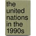 The United Nations In The 1990s