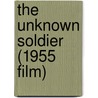 The Unknown Soldier (1955 Film) by Miriam T. Timpledon