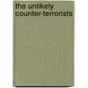 The Unlikely Counter-Terrorists door Onbekend