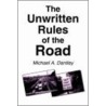 The Unwritten Rules Of The Road by Michael A. Dantley