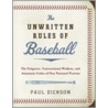 The Unwritten Rules of Baseball by Paul Dickson