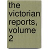 The Victorian Reports, Volume 2 door George Henry Frederick Webb