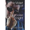 The Violet Eyes of Jesse Knight by Laurlee Harbig