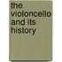 The Violoncello And Its History