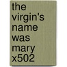 The Virgin's Name Was Mary X502 door Onbekend