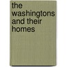 The Washingtons And Their Homes by John W. Wayland