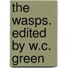 The Wasps. Edited By W.C. Green by Unknown