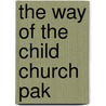 The Way of the Child Church Pak door Onbekend