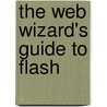 The Web Wizard's Guide To Flash by Michael Kay