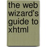 The Web Wizard's Guide To Xhtml door Cheryl Hughes