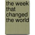 The Week That Changed the World
