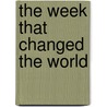 The Week That Changed the World door Timothy Dean Roth