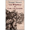 The Werewolf In Lore And Legend by Montague Summers