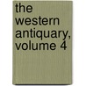 The Western Antiquary, Volume 4 door Onbekend