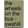 The Wheels On The Bus - Swahili door Annie Kubler