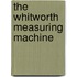 The Whitworth Measuring Machine