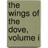 The Wings Of The Dove, Volume I