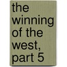 The Winning Of The West, Part 5 by Iv Theodore Roosevelt