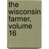 The Wisconsin Farmer, Volume 16