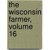 The Wisconsin Farmer, Volume 16 door University Of Wisconsin--Madison. Libraries