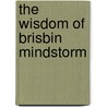 The Wisdom Of Brisbin Mindstorm door Lucas Walker Kriner