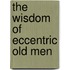 The Wisdom of Eccentric Old Men