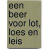 Een beer voor Lot, Loes en Leis door N. van Leerdam