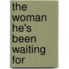 The Woman He's Been Waiting For by Jennifer Taylor