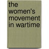 The Women's Movement in Wartime door Ingrid Sharp