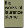 The Works Of Laurence Sterne .. door Laurence Sterne
