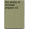 The Works Of Michael Drayton V3 door Michael Drayton