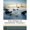 The Works Of Xenophon, Volume 1 door Henry Graham Xenophon