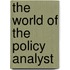 The World Of The Policy Analyst