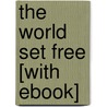 The World Set Free [With eBook] door Herbert George Wells