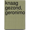 Knaag gezond, Geronimo
