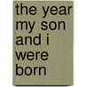 The Year My Son and I Were Born door Soper