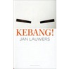 Kebang! door Jan Lauwers